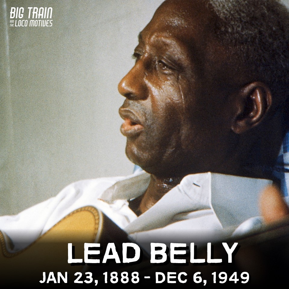 01 Jan 23 – Lead Belly BDay